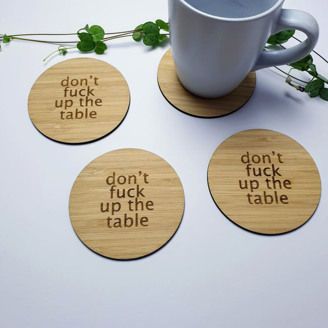 Coasters Dont Fuck Up The Table - Coaster