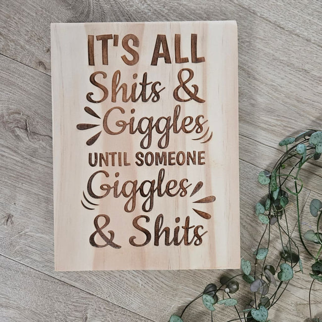 Shits and Giggles Solid Pine Sign - Pine Sign