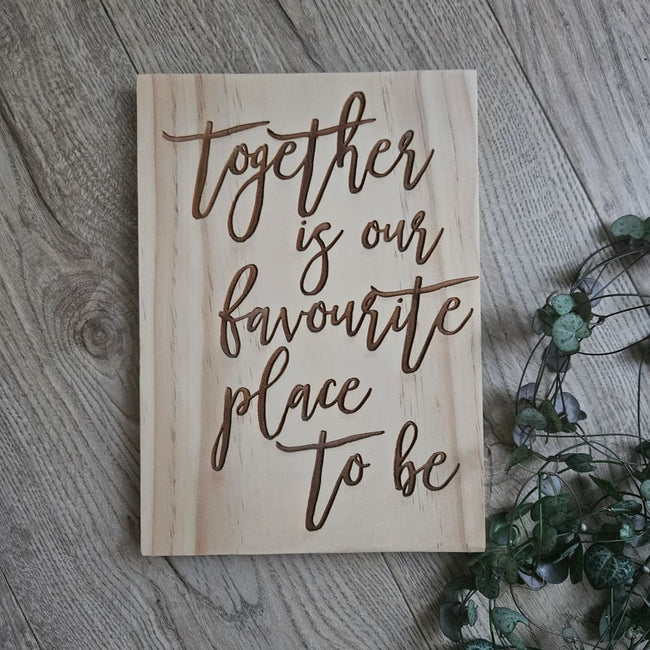 Together Is Our Favourite Place Solid Pine Sign - Pine Sign