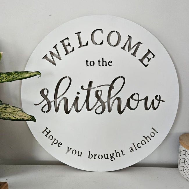 Welcome To The ShitShow -Alcohol - General Signs