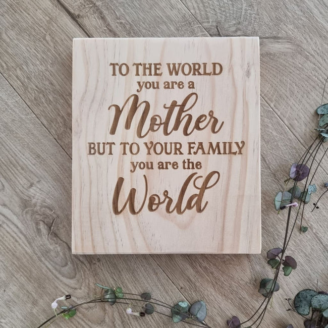 To The World You Are A Mother Pine Engraved - General Signs